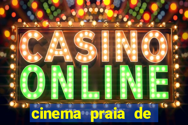 cinema praia de belas shopping